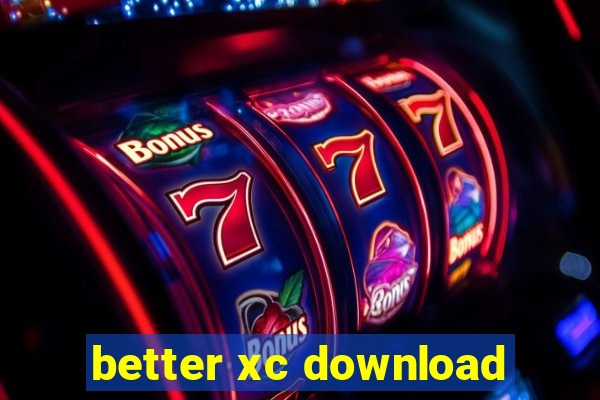 better xc download